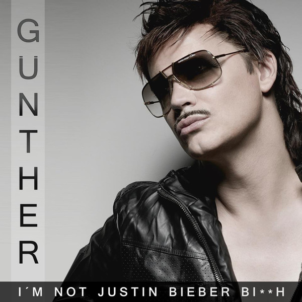 Gunther - I'm not justin Bieber B**ch